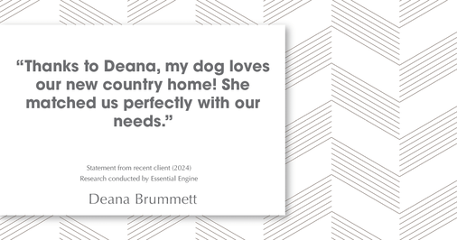Testimonial for real estate agent Deana Brummett with Coldwell Banker Realty in Charlotte, NC: "Thanks to Deana, my dog loves our new country home! She matched us perfectly with our needs."