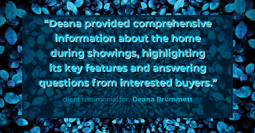Testimonial for real estate agent Deana Brummett with Coldwell Banker Realty in Charlotte, NC: "Deana provided comprehensive information about the home during showings, highlighting its key features and answering questions from interested buyers."