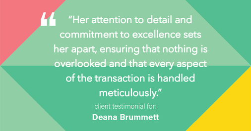 Testimonial for real estate agent Deana Brummett with Coldwell Banker Realty in Charlotte, NC: "Her attention to detail and commitment to excellence sets her apart, ensuring that nothing is overlooked and that every aspect of the transaction is handled meticulously."