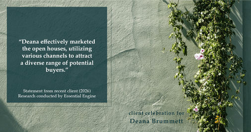Testimonial for real estate agent Deana Brummett with Coldwell Banker Realty in Charlotte, NC: "Deana effectively marketed the open houses, utilizing various channels to attract a diverse range of potential buyers."
