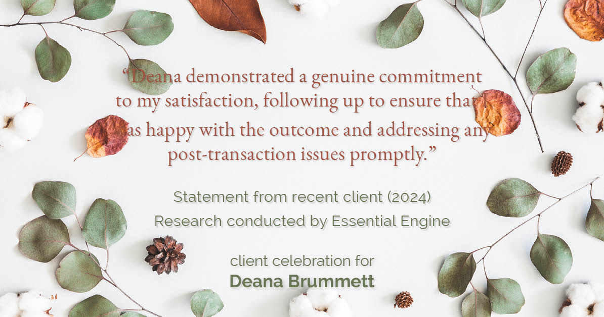 Testimonial for real estate agent Deana Brummett with Coldwell Banker Realty in Charlotte, NC: "Deana demonstrated a genuine commitment to my satisfaction, following up to ensure that I was happy with the outcome and addressing any post-transaction issues promptly."