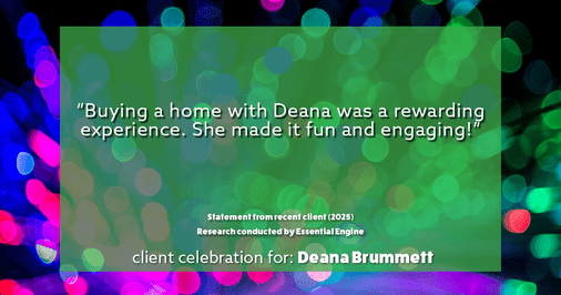 Testimonial for real estate agent Deana Brummett with Coldwell Banker Realty in Charlotte, NC: "Buying a home with Deana was a rewarding experience. She made it fun and engaging!"