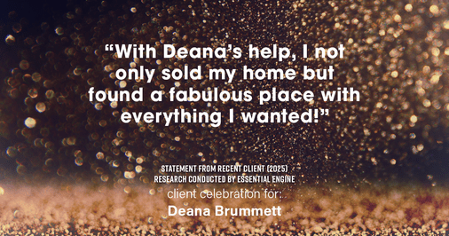 Testimonial for real estate agent Deana Brummett with Coldwell Banker Realty in Charlotte, NC: "With Deana's help, I not only sold my home but found a fabulous place with everything I wanted!"