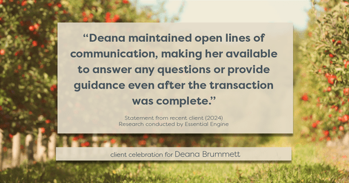 Testimonial for real estate agent Deana Brummett with Coldwell Banker Realty in Charlotte, NC: "Deana maintained open lines of communication, making her available to answer any questions or provide guidance even after the transaction was complete."