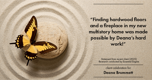 Testimonial for real estate agent Deana Brummett with Coldwell Banker Realty in Charlotte, NC: "Finding hardwood floors and a fireplace in my new multistory home was made possible by Deana's hard work!"