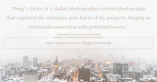 Testimonial for real estate agent Pegg Kennedy in Indianapolis, IN: "Pegg's choice of a skilled photographer created photographs that captured the ambiance and charm of my property, forging an emotional connection with potential buyers."