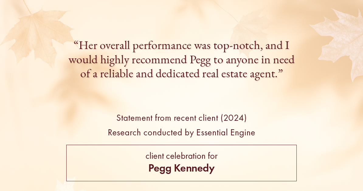 Testimonial for real estate agent Pegg Kennedy in Indianapolis, IN: "Her overall performance was top-notch, and I would highly recommend Pegg to anyone in need of a reliable and dedicated real estate agent."