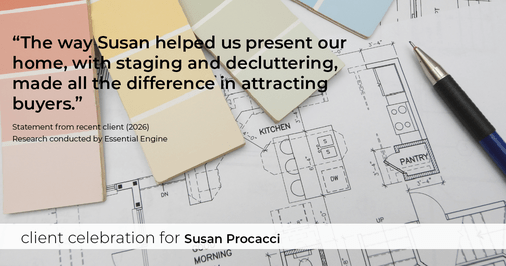 Testimonial for real estate agent Susan Procacci with Better Homes and Gardens Pristine in Naples, FL: "The way Susan helped us present our home, with staging and decluttering, made all the difference in attracting buyers."