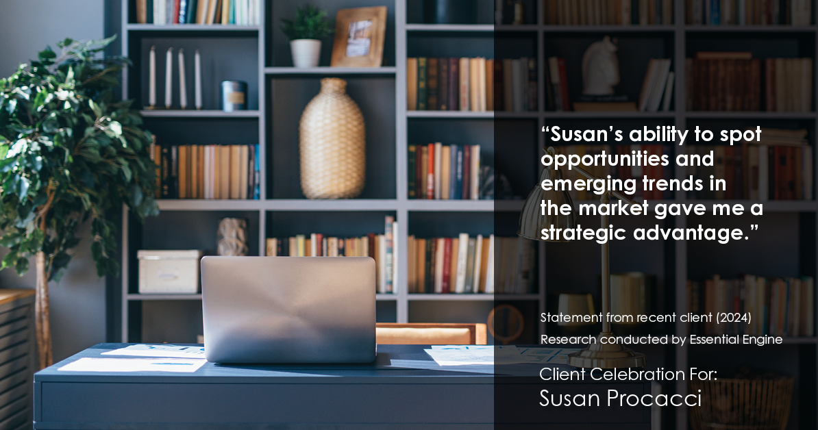 Testimonial for real estate agent Susan Procacci with Better Homes and Gardens Pristine in Naples, FL: "Susan's ability to spot opportunities and emerging trends in the market gave me a strategic advantage."