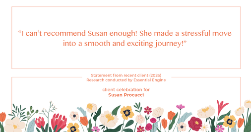 Testimonial for real estate agent Susan Procacci with Better Homes and Gardens Pristine in Naples, FL: "I can't recommend Susan enough! She made a stressful move into a smooth and exciting journey!"