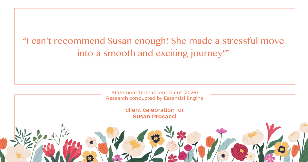 Testimonial for real estate agent Susan Procacci with Better Homes and Gardens Pristine in Naples, FL: "I can't recommend Susan enough! She made a stressful move into a smooth and exciting journey!"