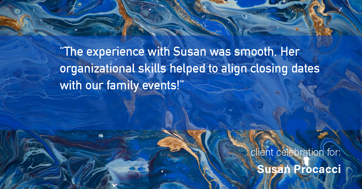 Testimonial for real estate agent Susan Procacci with Better Homes and Gardens Pristine in Naples, FL: "The experience with Susan was smooth. Her organizational skills helped to align closing dates with our family events!"