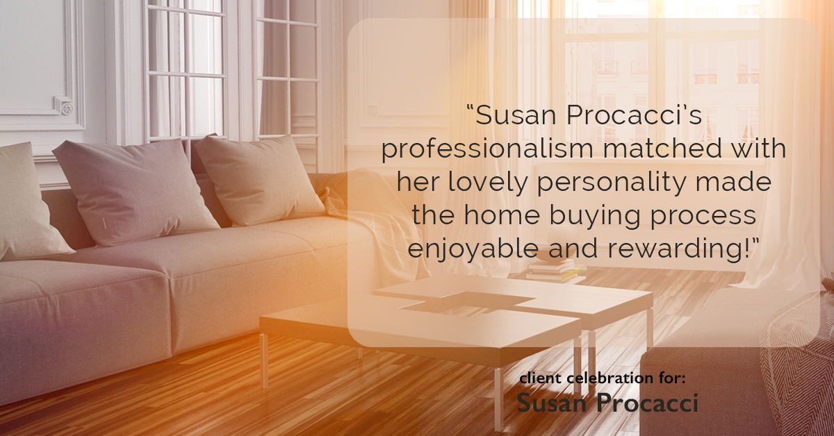 Testimonial for real estate agent Susan Procacci with Better Homes and Gardens Pristine in Naples, FL: "Susan Procacci's professionalism matched with her lovely personality made the home buying process enjoyable and rewarding!"