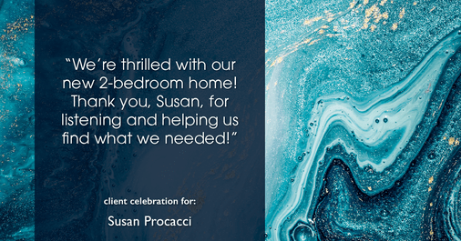 Testimonial for real estate agent Susan Procacci with Better Homes and Gardens Pristine in Naples, FL: "We're thrilled with our new 2-bedroom home! Thank you, Susan, for listening and helping us find what we needed!"