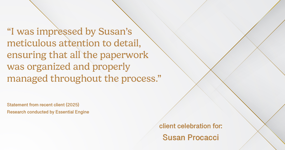Testimonial for real estate agent Susan Procacci with Better Homes and Gardens Pristine in Naples, FL: "I was impressed by Susan's meticulous attention to detail, ensuring that all the paperwork was organized and properly managed throughout the process."
