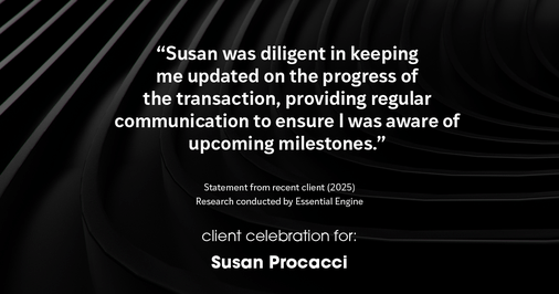 Testimonial for real estate agent Susan Procacci with Better Homes and Gardens Pristine in Naples, FL: "Susan was diligent in keeping me updated on the progress of the transaction, providing regular communication to ensure I was aware of upcoming milestones."