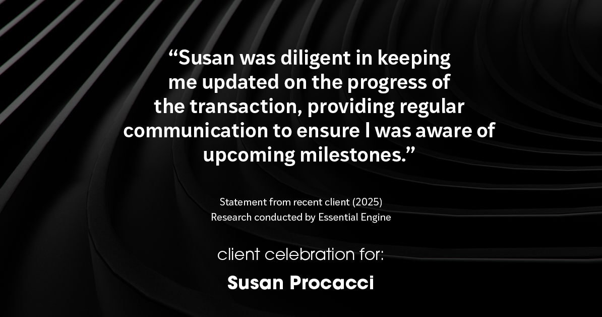 Testimonial for real estate agent Susan Procacci with Better Homes and Gardens Pristine in Naples, FL: "Susan was diligent in keeping me updated on the progress of the transaction, providing regular communication to ensure I was aware of upcoming milestones."