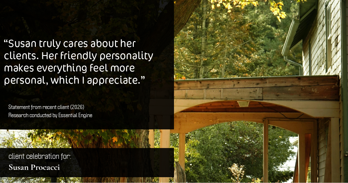 Testimonial for real estate agent Susan Procacci with Better Homes and Gardens Pristine in Naples, FL: "Susan truly cares about her clients. Her friendly personality makes everything feel more personal, which I appreciate."