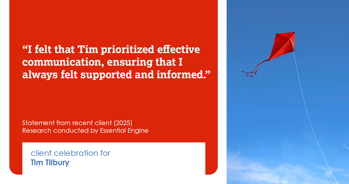 Testimonial for real estate agent Tim Tilbury with Seattle Senior Transitions in Seattle, WA: "I felt that Tim prioritized effective communication, ensuring that I always felt supported and informed."