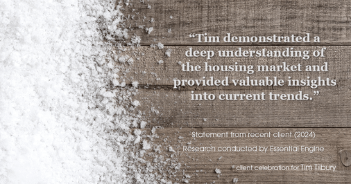 Testimonial for real estate agent Tim Tilbury with Seattle Senior Transitions in Seattle, WA: "Tim demonstrated a deep understanding of the housing market and provided valuable insights into current trends."