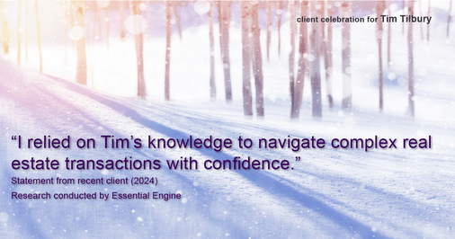 Testimonial for real estate agent Tim Tilbury with Seattle Senior Transitions in Seattle, WA: "I relied on Tim's knowledge to navigate complex real estate transactions with confidence."