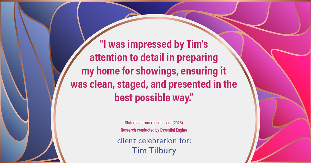 Testimonial for real estate agent Tim Tilbury with Seattle Senior Transitions in Seattle, WA: "I was impressed by Tim's attention to detail in preparing my home for showings, ensuring it was clean, staged, and presented in the best possible way."