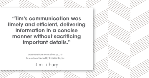 Testimonial for real estate agent Tim Tilbury with Seattle Senior Transitions in Seattle, WA: "Tim's communication was timely and efficient, delivering information in a concise manner without sacrificing important details."
