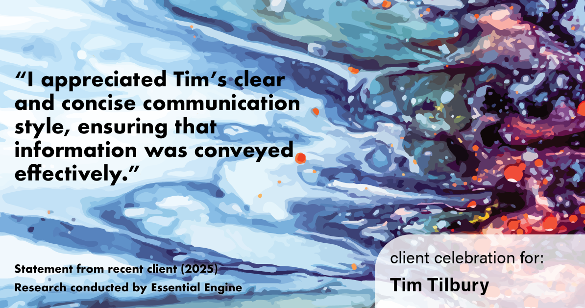 Testimonial for real estate agent Tim Tilbury with Seattle Senior Transitions in Seattle, WA: "I appreciated Tim's clear and concise communication style, ensuring that information was conveyed effectively."