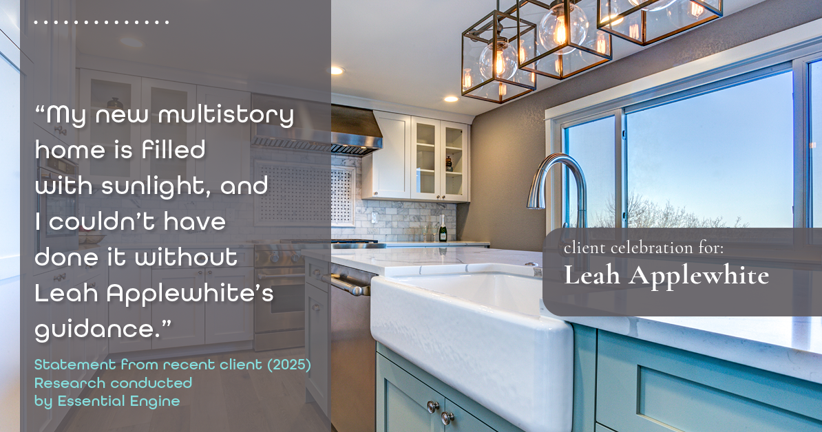 Testimonial for real estate agent Leah Applewhite with Realogics Sotheby's International Realty in Bainbridge Island, WA: "My new multistory home is filled with sunlight, and I couldn't have done it without Leah Applewhite's guidance."