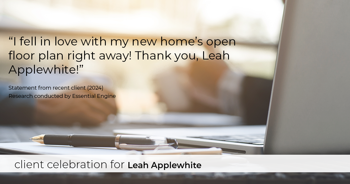Testimonial for real estate agent Leah Applewhite with Realogics Sotheby's International Realty in Bainbridge Island, WA: "I fell in love with my new home's open floor plan right away! Thank you, Leah Applewhite!"
