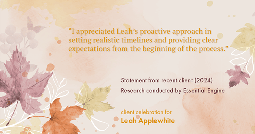 Testimonial for real estate agent Leah Applewhite with Realogics Sotheby's International Realty in Bainbridge Island, WA: "I appreciated Leah's proactive approach in setting realistic timelines and providing clear expectations from the beginning of the process."