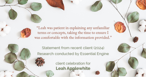 Testimonial for real estate agent Leah Applewhite with Realogics Sotheby's International Realty in Bainbridge Island, WA: "Leah was patient in explaining any unfamiliar terms or concepts, taking the time to ensure I was comfortable with the information provided."