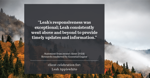 Testimonial for real estate agent Leah Applewhite with Realogics Sotheby's International Realty in Bainbridge Island, WA: "Leah's responsiveness was exceptional; Leah consistently went above and beyond to provide timely updates and information."