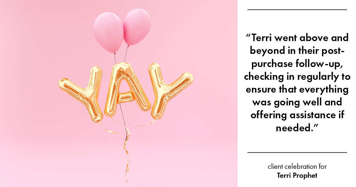 Testimonial for mortgage professional Terri Prophet with Best Interest Mortgage Inc in Naples, FL: "Terri went above and beyond in their post-purchase follow-up, checking in regularly to ensure that everything was going well and offering assistance if needed."