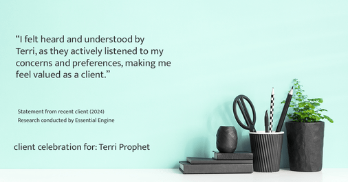 Testimonial for mortgage professional Terri Prophet with Best Interest Mortgage Inc in Naples, FL: "I felt heard and understood by Terri, as she actively listened to my concerns and preferences, making me feel valued as a client."