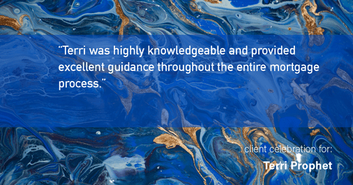 Testimonial for mortgage professional Terri Prophet with Best Interest Mortgage Inc in Naples, FL: "Terri was highly knowledgeable and provided excellent guidance throughout the entire mortgage process."
