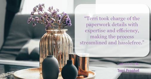 Testimonial for mortgage professional Terri Prophet with Best Interest Mortgage Inc in Naples, FL: "Terri took charge of the paperwork details with expertise and efficiency, making the process streamlined and hasslefree."