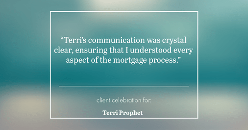 Testimonial for mortgage professional Terri Prophet with Best Interest Mortgage Inc in Naples, FL: "Terri's communication was crystal clear, ensuring that I understood every aspect of the mortgage process."