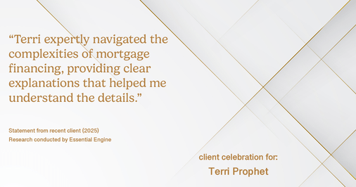 Testimonial for mortgage professional Terri Prophet with Best Interest Mortgage Inc in Naples, FL: "Terri expertly navigated the complexities of mortgage financing, providing clear explanations that helped me understand the details."
