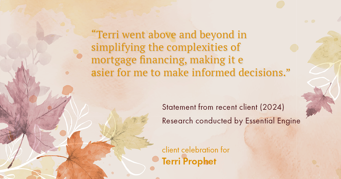 Testimonial for mortgage professional Terri Prophet with Best Interest Mortgage Inc in Naples, FL: "Terri went above and beyond in simplifying the complexities of mortgage financing, making it easier for me to make informed decisions."