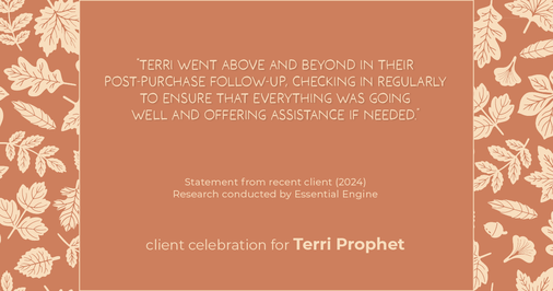 Testimonial for mortgage professional Terri Prophet with Best Interest Mortgage Inc in Naples, FL: "Terri went above and beyond in their post-purchase follow-up, checking in regularly to ensure that everything was going well and offering assistance if needed."