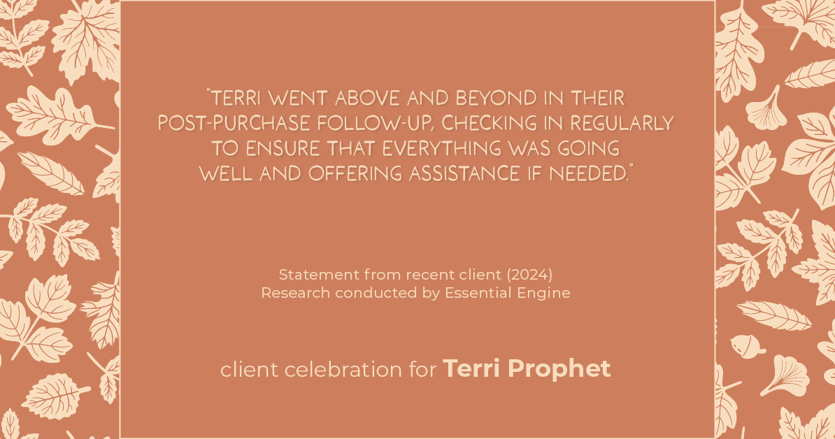 Testimonial for mortgage professional Terri Prophet with Best Interest Mortgage Inc in Naples, FL: "Terri went above and beyond in their post-purchase follow-up, checking in regularly to ensure that everything was going well and offering assistance if needed."