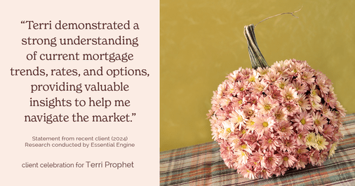 Testimonial for mortgage professional Terri Prophet with Best Interest Mortgage Inc in Naples, FL: "Terri demonstrated a strong understanding of current mortgage trends, rates, and options, providing valuable insights to help me navigate the market."