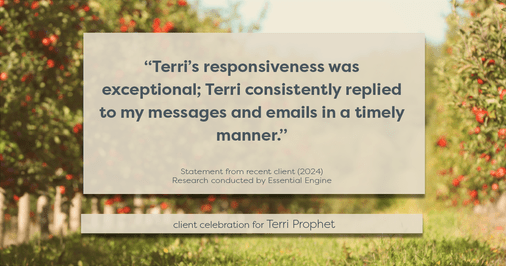Testimonial for mortgage professional Terri Prophet with Best Interest Mortgage Inc in Naples, FL: "Terri's responsiveness was exceptional; Terri consistently replied to my messages and emails in a timely manner."