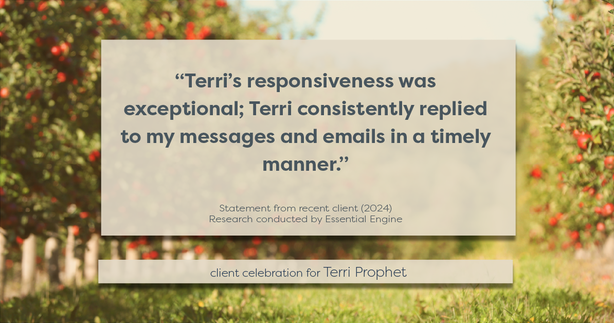 Testimonial for mortgage professional Terri Prophet with Best Interest Mortgage Inc in Naples, FL: "Terri's responsiveness was exceptional; Terri consistently replied to my messages and emails in a timely manner."