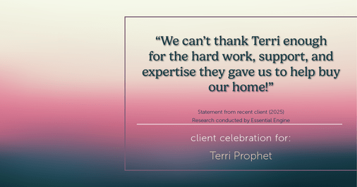 Testimonial for mortgage professional Terri Prophet with Best Interest Mortgage Inc in Naples, FL: "We can't thank Terri enough for the hard work, support, and expertise they gave us to help buy our home!"