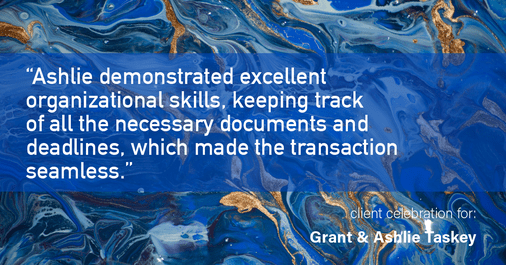 Testimonial for real estate agent Grant & Ashlie Taskey with Keystone Property Group in Kokomo, IN: "Ashlie demonstrated excellent organizational skills, keeping track of all the necessary documents and deadlines, which made the transaction seamless."