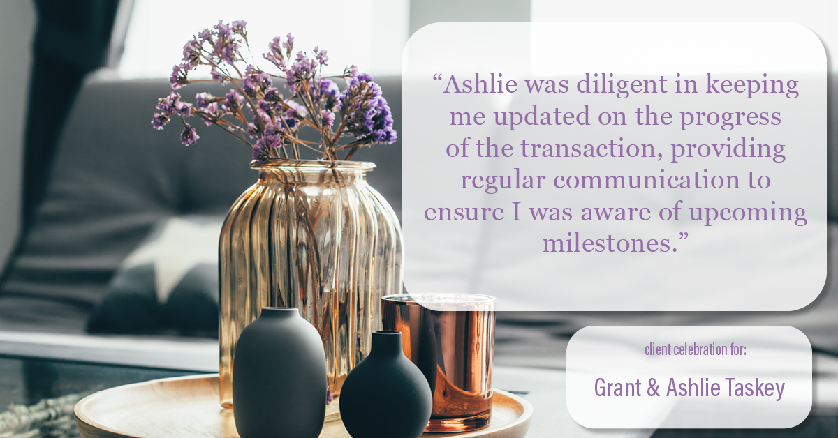 Testimonial for real estate agent Grant & Ashlie Taskey with Keystone Property Group in Kokomo, IN: "Ashlie was diligent in keeping me updated on the progress of the transaction, providing regular communication to ensure I was aware of upcoming milestones."