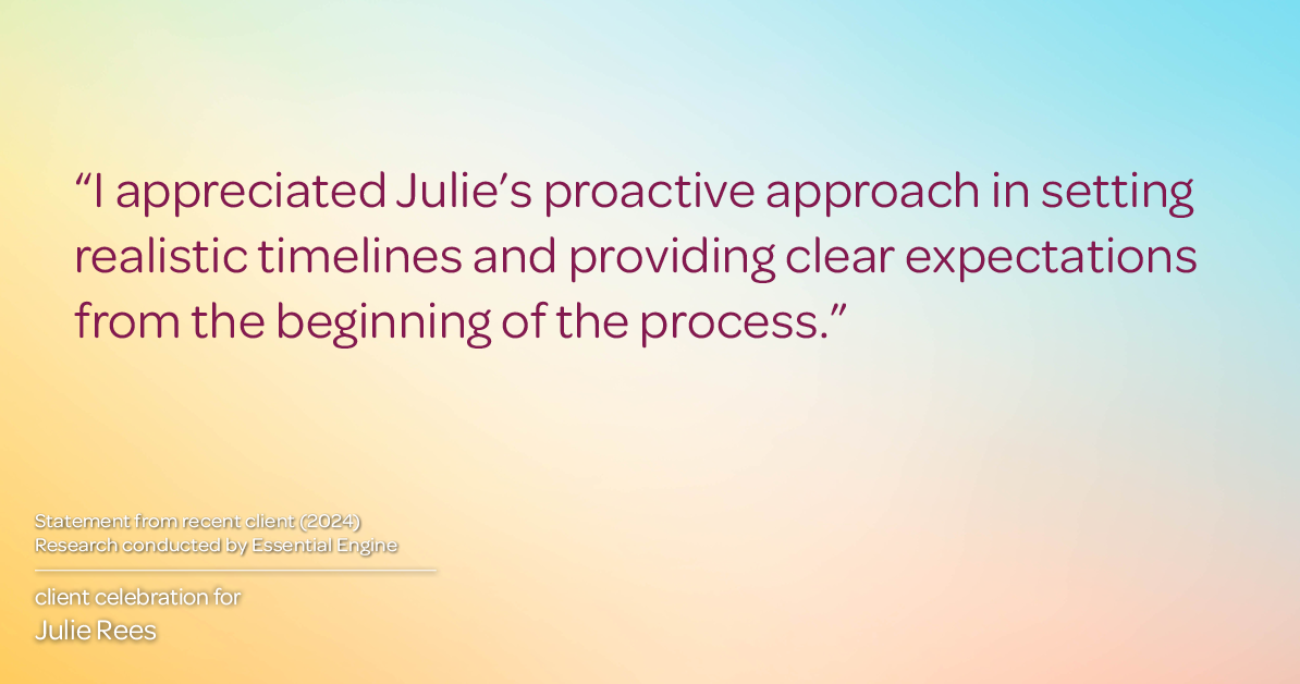 Testimonial for real estate agent Julie Rees with Coldwell Banker Realty in El Dorado Hills, CA: "I appreciated Julie's proactive approach in setting realistic timelines and providing clear expectations from the beginning of the process."