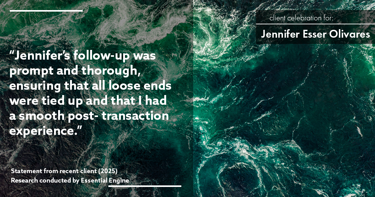 Testimonial for real estate agent Jennifer and Armando Olivares - Jonathan Esser with Camelot West Realty in Tustin, CA: "Jennifer's follow-up was prompt and thorough, ensuring that all loose ends were tied up and that I had a smooth post- transaction experience."